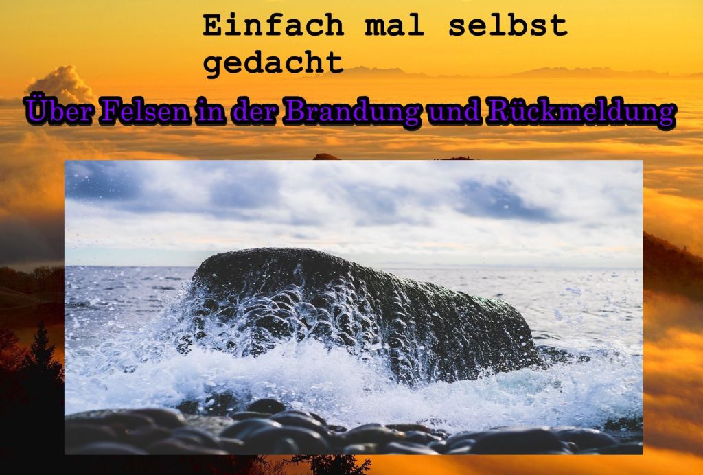 Einfach Mal Selbst Gedacht Einfach Mal Selbst Gedacht von Daira Bär https://einfachmalselbstgedacht.com https://einfachmalselbstgedacht.com/2025/01/28/podcastfolge-ueber-felsen-in-der-brandung-und-rueckmeldung/ Beziehung