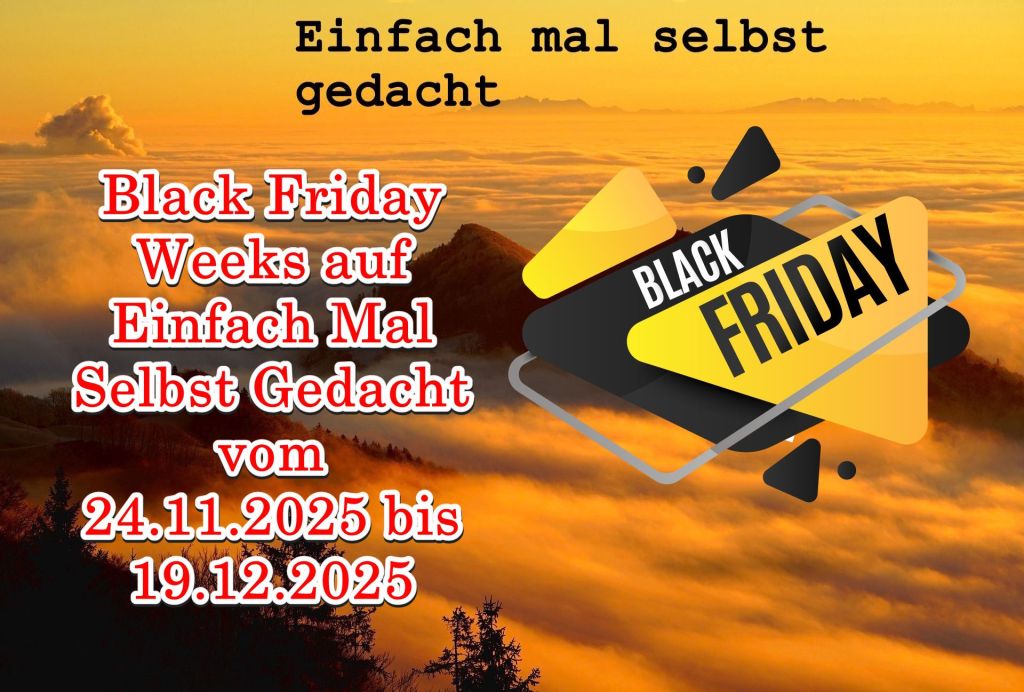 Einfach Mal Selbst Gedacht Einfach Mal Selbst Gedacht von Daira Bär https://einfachmalselbstgedacht.com https://einfachmalselbstgedacht.com/2025/10/14/black-friday-weeks-auf-einfach-mal-selbst-gedacht-vom-24-11-2025-bis-19-12-2025/ Autorin