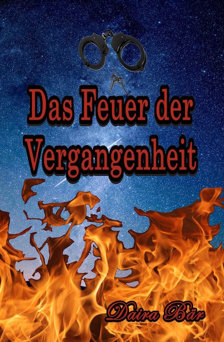 Das Feuer der Vergangenheit (Taschenbuch) 2 Einfach Mal Selbst Gedacht Einfach Mal Selbst Gedacht von Daira Bär https://einfachmalselbstgedacht.com Frontcover zum Roman Das Feuer der Vergangenheit von Daira Bär