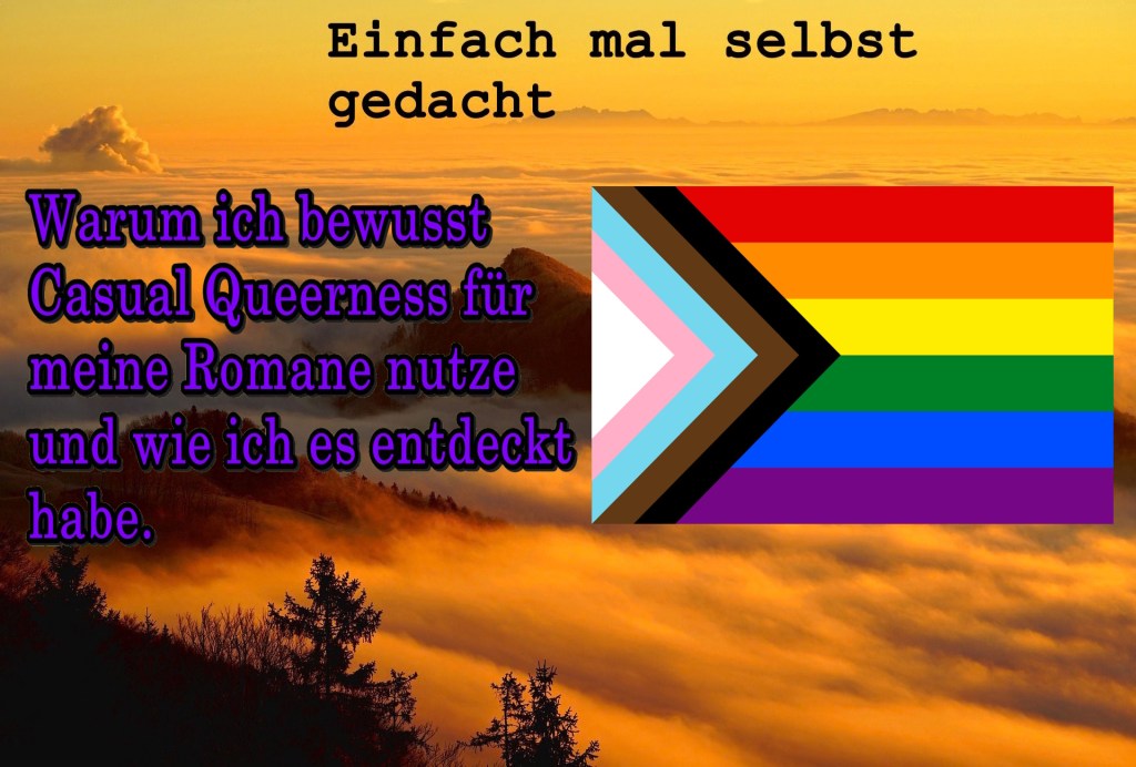 Textbild: Warum ich bewusst Casual Queerness für meine Romane nutze und wie ich es entdeckt habe. Das Bild zeigt den Titel des Blogbeitrages auf dem Logo von Einfach Mal Selbst Gedacht in Verbindung mit der LGBTQ+Flagge.