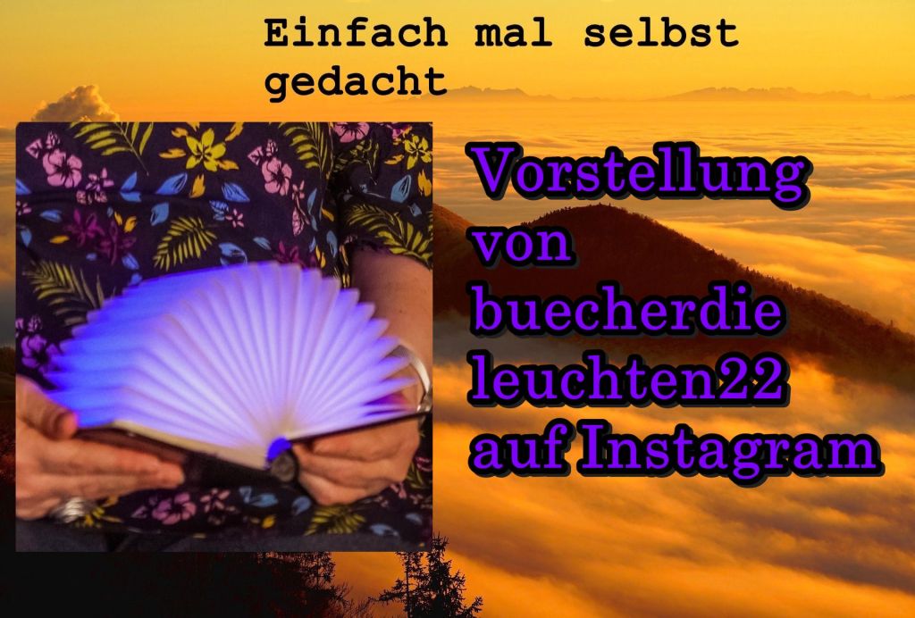Vorstellung von buecherdieleuchten22 auf Instagram 1 Einfach Mal Selbst Gedacht Einfach Mal Selbst Gedacht von Daira Bär https://einfachmalselbstgedacht.com Einfach Mal Selbst Gedacht Einfach Mal Selbst Gedacht von Daira Bär https://einfachmalselbstgedacht.com https://einfachmalselbstgedacht.com/2026/06/04/vorstellung-von-buecherdieleuchten22-auf-instagram/ Blog
