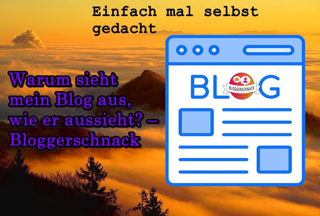 Warum sieht mein Blog aus, wie er aussieht? – Bloggerschnack 1 Einfach Mal Selbst Gedacht Einfach Mal Selbst Gedacht von Daira Bär https://einfachmalselbstgedacht.com Alt-Text für Titelbild: Titelbild zum Artikel: Warum sieht mein Blog aus, wie er aussieht? – Bloggerschnack
